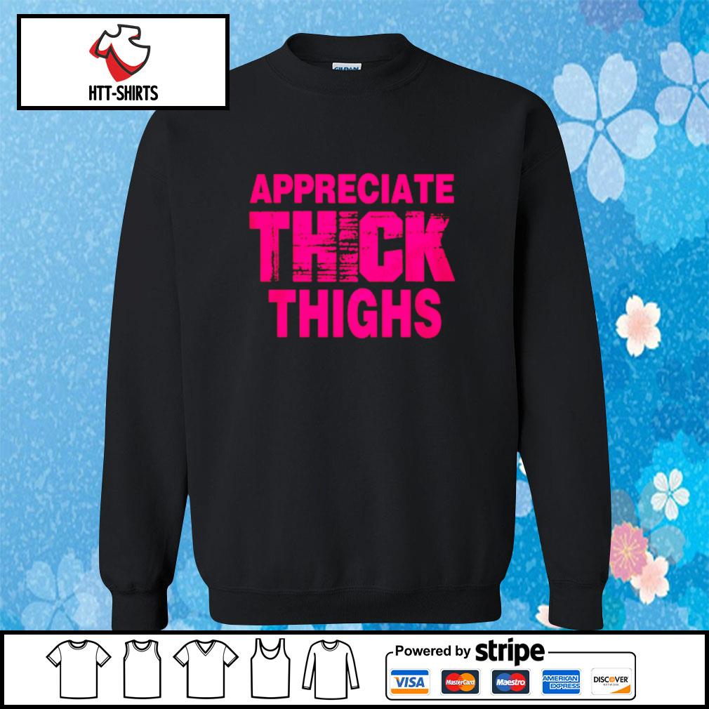 Appreciate thick thighs