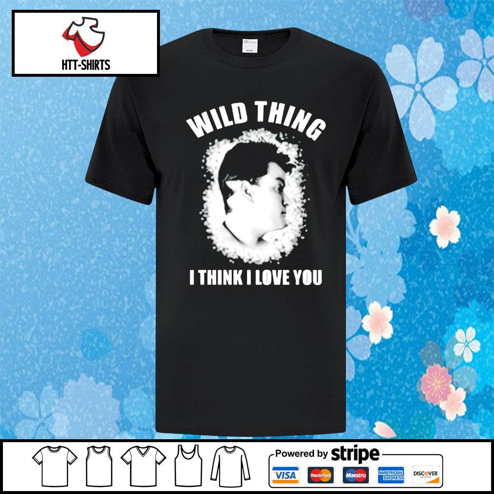 Major league wild thing think i love you shirt, hoodie, sweater, long  sleeve and tank top