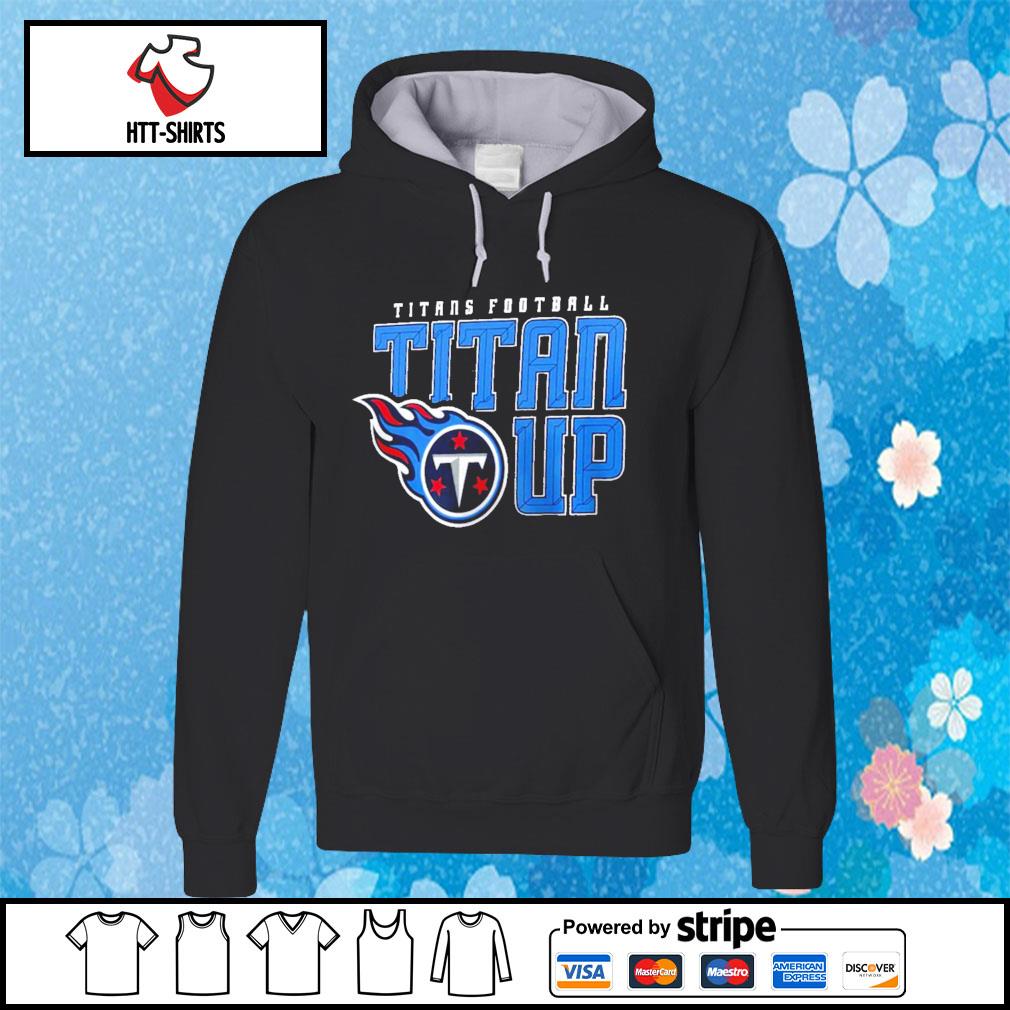 Tennessee Titans Titan Up Nfl Shirt, hoodie, sweater, long sleeve