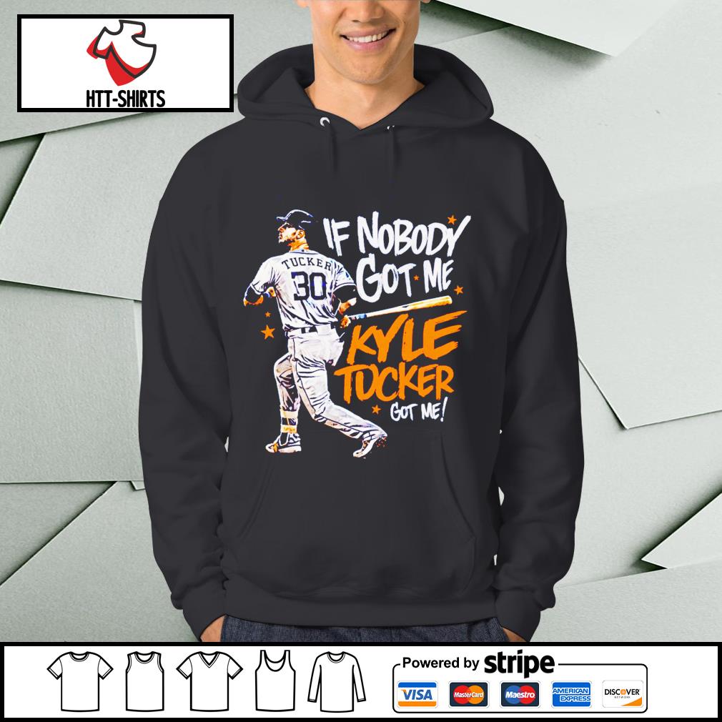 Kyle tucker if nobody got me I know kyle tucker got me shirt, hoodie,  sweater, long sleeve and tank top