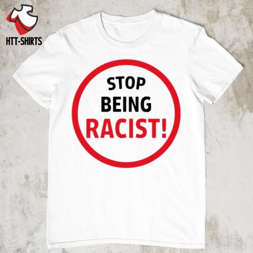 being racist shirt