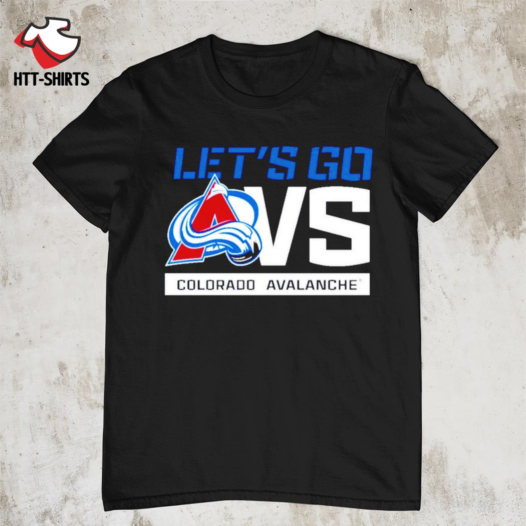 Colorado Avalanche Let's Go Avs Shirt, hoodie, sweater, long sleeve and  tank top