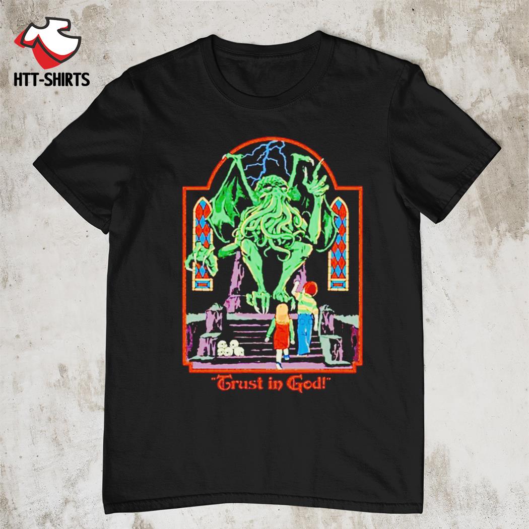 cthulhu trust in god shirt