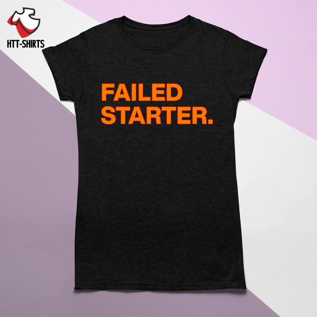 failed starter shirt