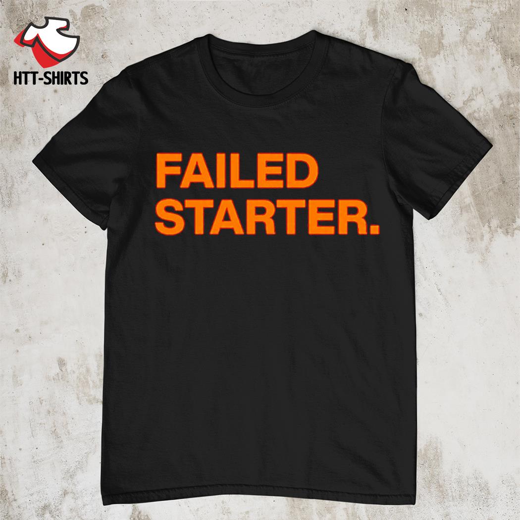 failed starter shirt