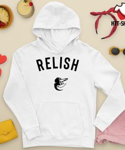 Baltimore Orioles Relish Shirt, T-Shirt, Hoodie, Tank Top, Sweatshirt