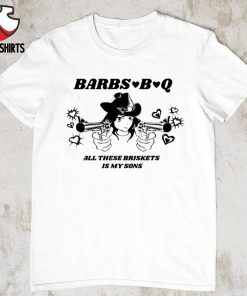 Barbs b q all these briskets is my sons shirt