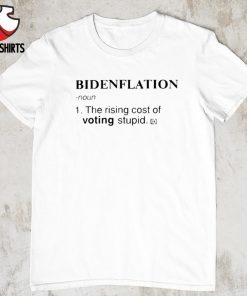Bidenflation the rising cost of voting stupid shirt