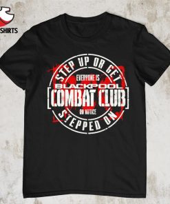 Blackpool combat club step up or get stepped on shirt