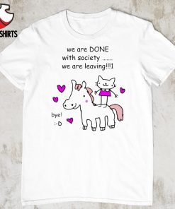 Cute cat riding house we are done with society we are leaving shirt