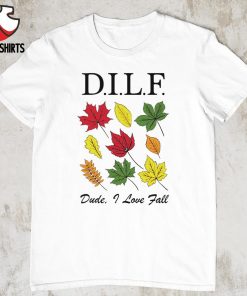 D.I.L.F dude i love fall shirt