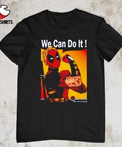 Deadpool we can do it shirt