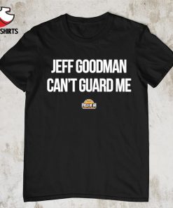 Eric musselman jeff goodman can’t guard me shirt