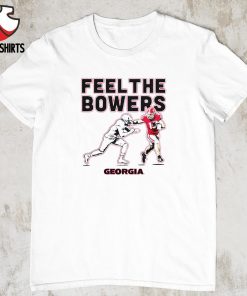 Georgia Football feel the bowers shirt