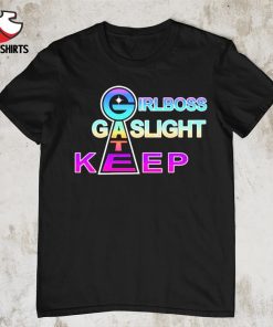 Girlboss gatekeep gaslight shirt