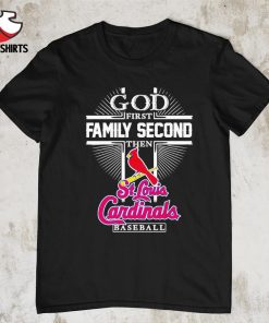 God first family second then St Louis Cardinals baseball shirt