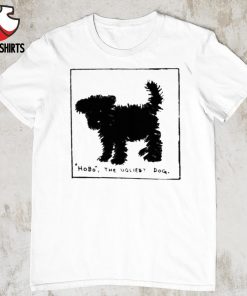 Hobo the ugliest dog shirt