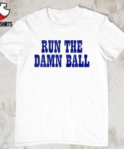 Indianapolis Colts run the damn ball shirt
