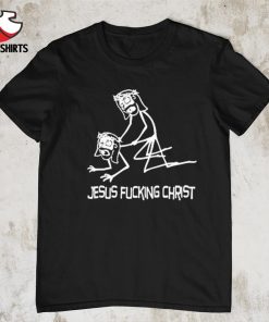 Jesus Fucking Christ T-shirt