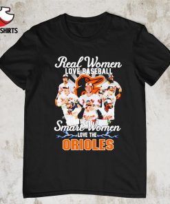 Real women love baseball smart women love the Baltimore Orioles shirt