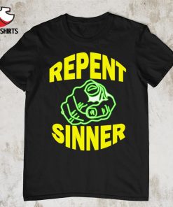 Repent sinner shirt