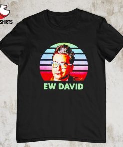 Schitt’s Creek Ew David vintage shirt