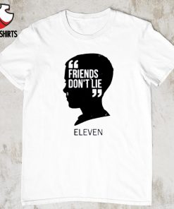 Stranger Things friends don’t lie eleven shirt