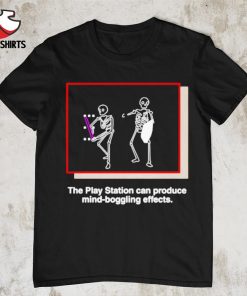 The play station can produce mind-boggling effects shirt