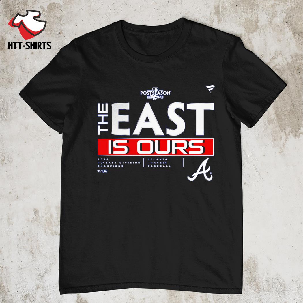 Atlanta Braves the east is ours 2022 NL East Division Champions Locker Room  shirt, hoodie, sweater, long sleeve and tank top
