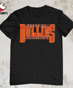 Broad St Bullies Philadelphia shirt