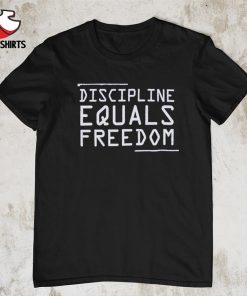Discipline equals freedom shirt