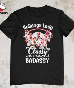 Georgia Bulldogs lady sassy classy and a tad badassy signatures shirt