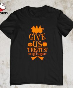 Give us Treats! or be cursed Hocus Pocus shirt