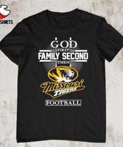 God first family second then Missouri Tigers football shirt