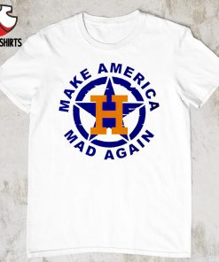 Make America mad again houston astros shirt, hoodie, sweater, long