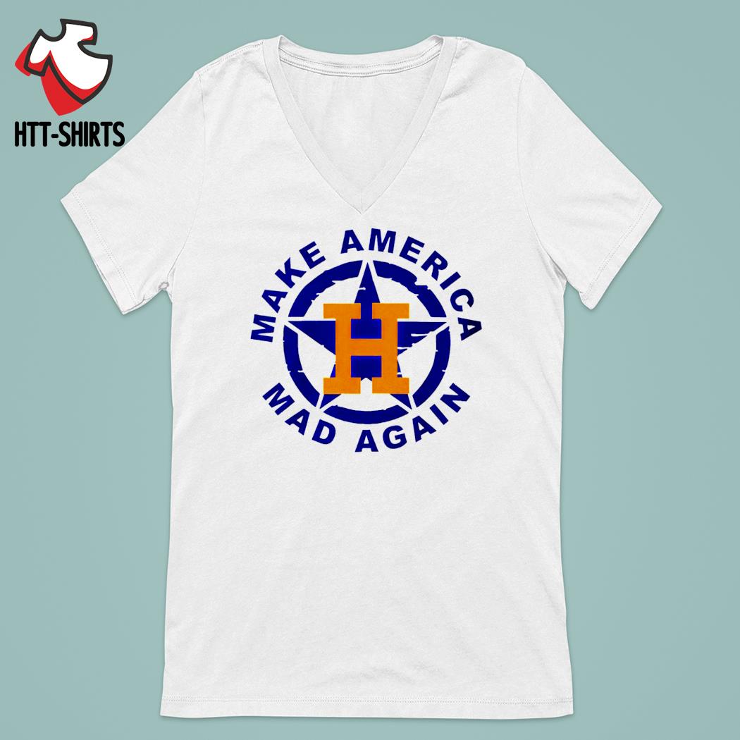 Made America Mad Again Astros Shirt 