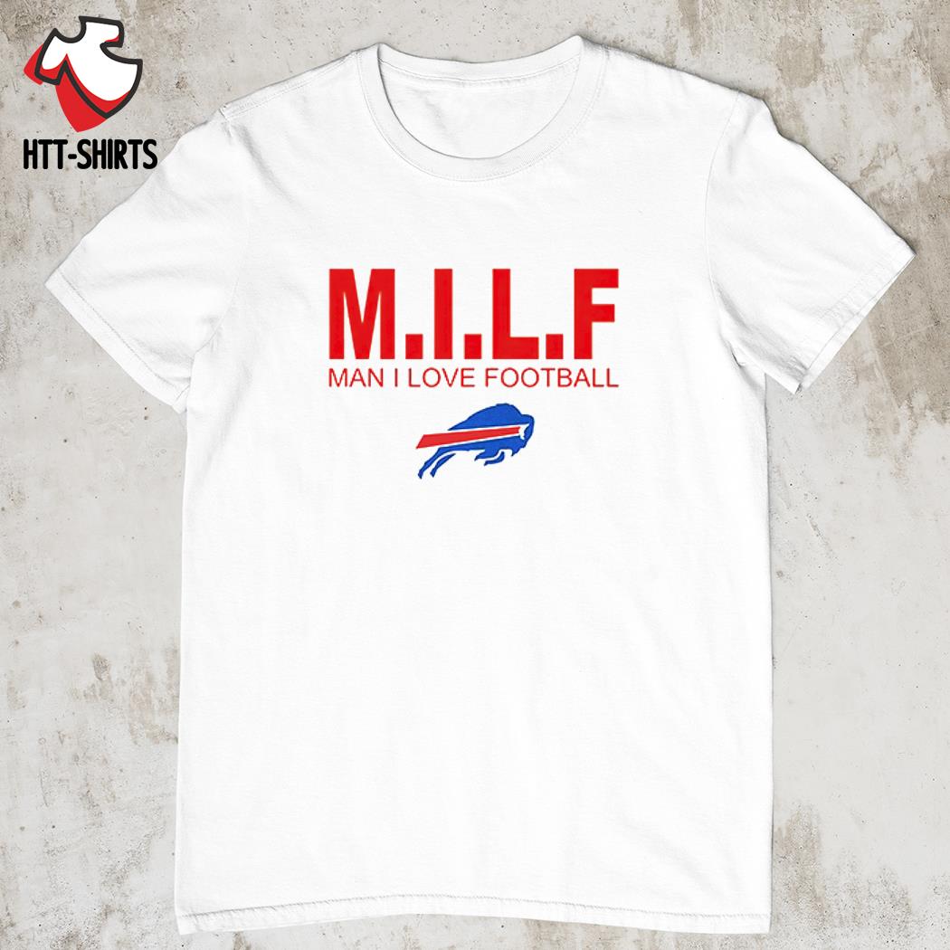 M.I.L.F man i love football Buffalo Bills shirt, hoodie, sweater, long  sleeve and tank top