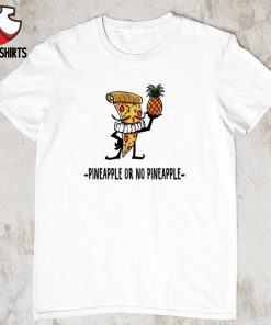 Pineapple or no Pineapple Hawaiian Pizza shirt