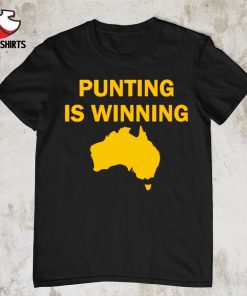 Punting is winning shirt