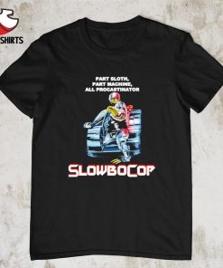 Slowbocop RoboCop part sloth part machine all procastinator shirt