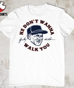 Sparky Anderson he don’t wanna walk you shirt