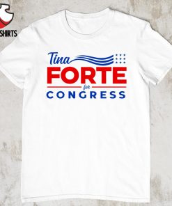 Tina forte for congress shirt
