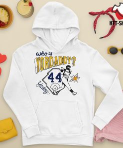 Whos Yordaddy Air Yordan shirt, hoodie, sweater, long sleeve and