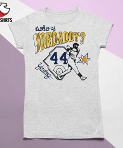 Who's Yordaddy 44 shirt, hoodie, sweater, long sleeve and tank top