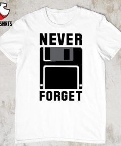 Floppy disk never forget shirt
