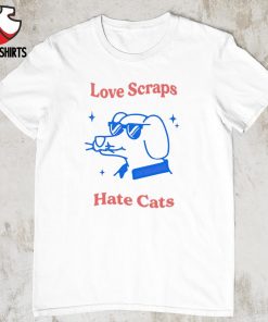 Love scraps hate cats shirt