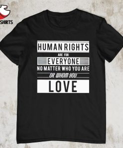 Official Human rights are for everyone shirt