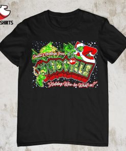 Official Season's greetings from whoville holiday who be what-ee's Christmas shirt