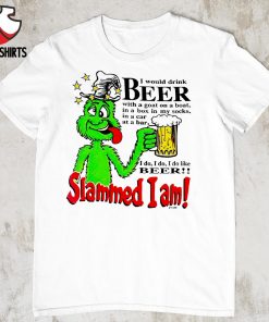 Slammed i am I would drink beer with a goat on a boat in a box in my socks in a car shirt