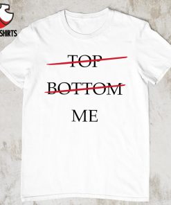Top bottom me shirt